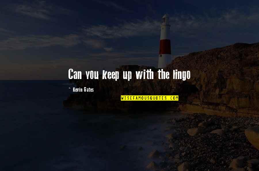 Bernat Baby Quotes By Kevin Gates: Can you keep up with the lingo Bernat Baby Quotes By Kevin Gates: Can you keep up with the lingo