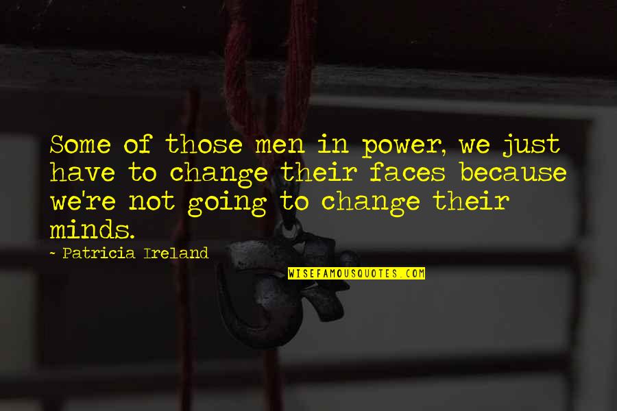 Bernath Cecilia Quotes By Patricia Ireland: Some of those men in power, we just