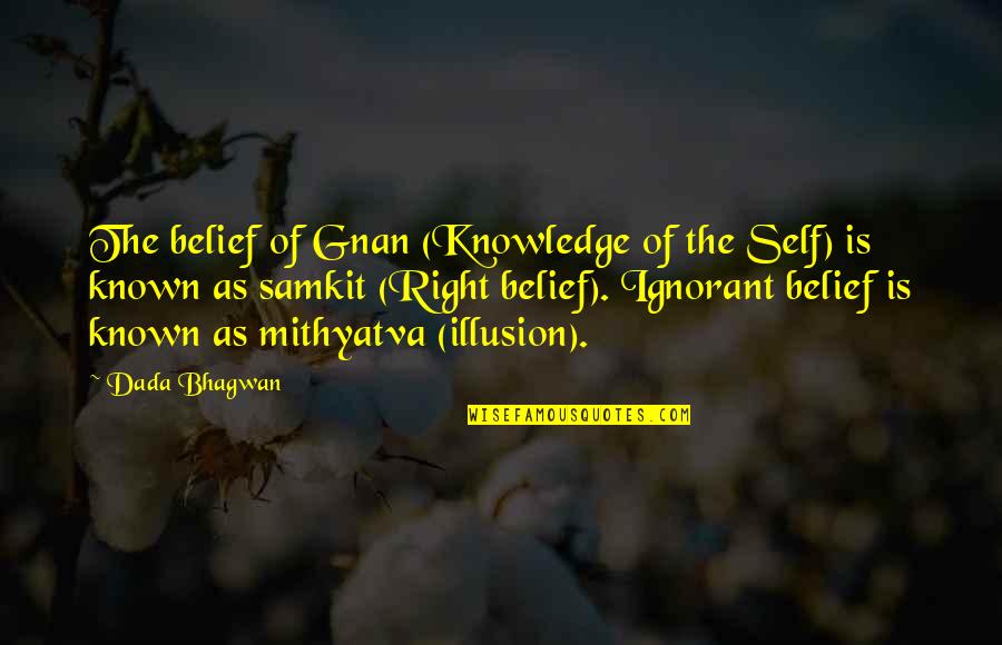 Bernau Estate Quotes By Dada Bhagwan: The belief of Gnan (Knowledge of the Self)
