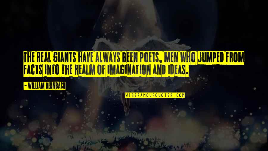 Bernbach Quotes By William Bernbach: The real giants have always been poets, men