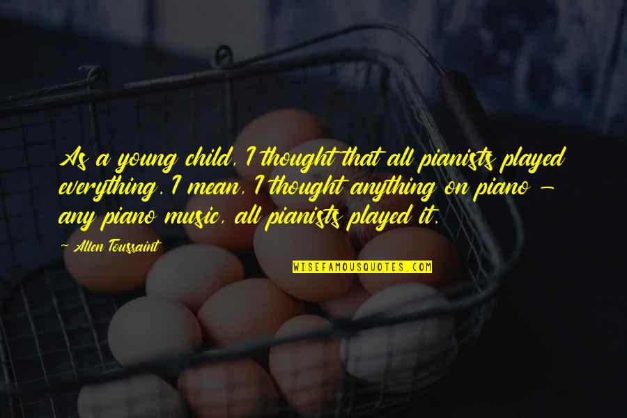 Bernbaum Chrysler Quotes By Allen Toussaint: As a young child, I thought that all