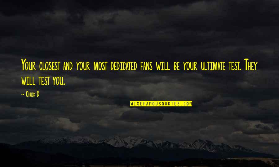 Bernbaum Chrysler Quotes By Chuck D: Your closest and your most dedicated fans will
