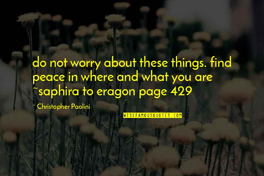 Berner Rapper Quotes By Christopher Paolini: do not worry about these things. find peace