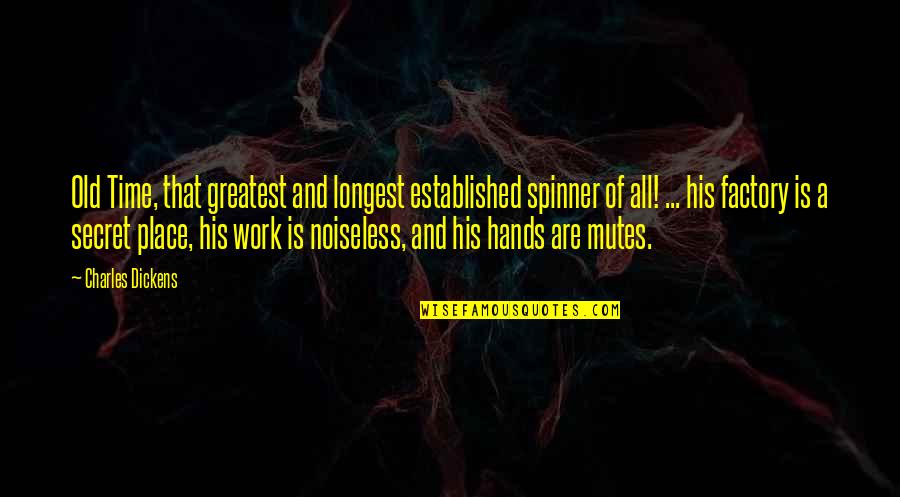 Bernero Virg Quotes By Charles Dickens: Old Time, that greatest and longest established spinner Bernero Virg Quotes By Charles Dickens: Old Time, that greatest and longest established spinner