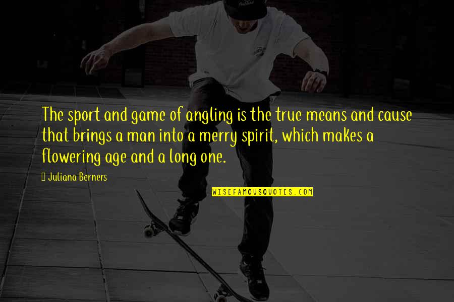 Berners Quotes By Juliana Berners: The sport and game of angling is the