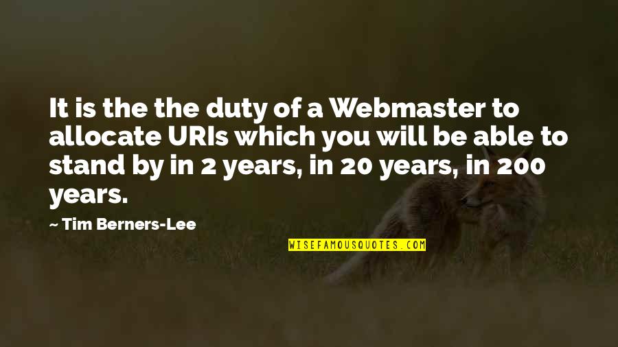 Berners Quotes By Tim Berners-Lee: It is the the duty of a Webmaster