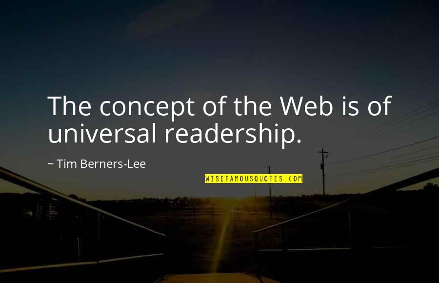 Berners Quotes By Tim Berners-Lee: The concept of the Web is of universal