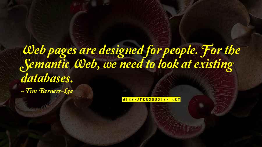 Berners Quotes By Tim Berners-Lee: Web pages are designed for people. For the