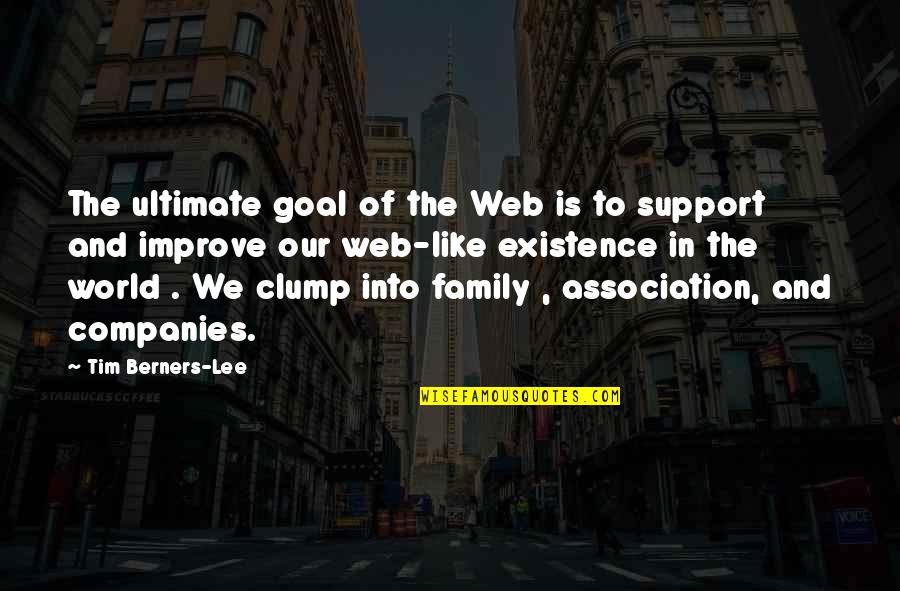 Berners Quotes By Tim Berners-Lee: The ultimate goal of the Web is to