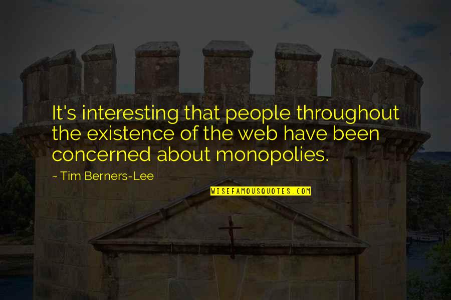 Berners Quotes By Tim Berners-Lee: It's interesting that people throughout the existence of