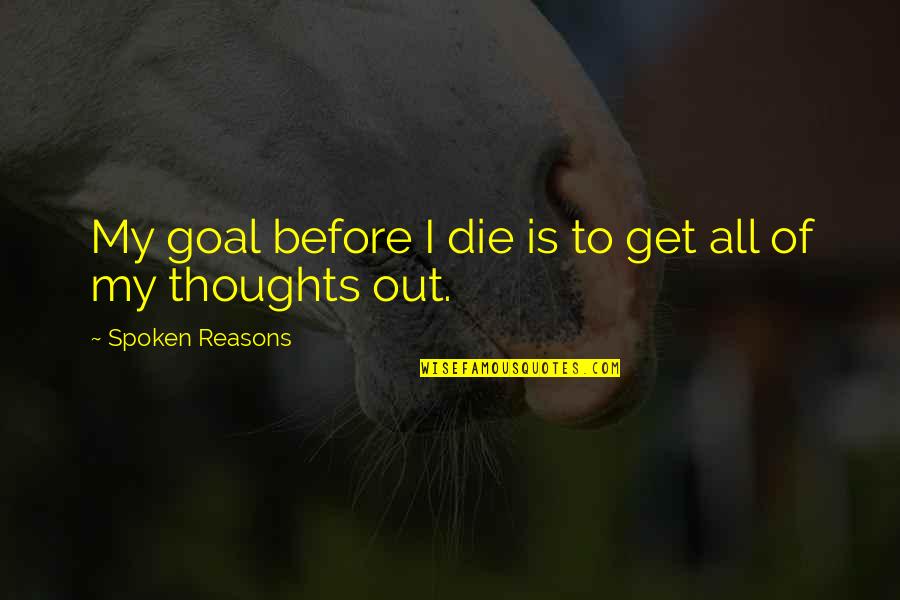 Berneval Sur Quotes By Spoken Reasons: My goal before I die is to get