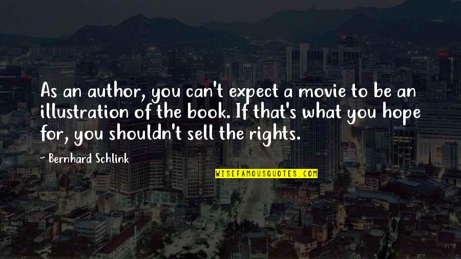 Bernhard's Quotes By Bernhard Schlink: As an author, you can't expect a movie