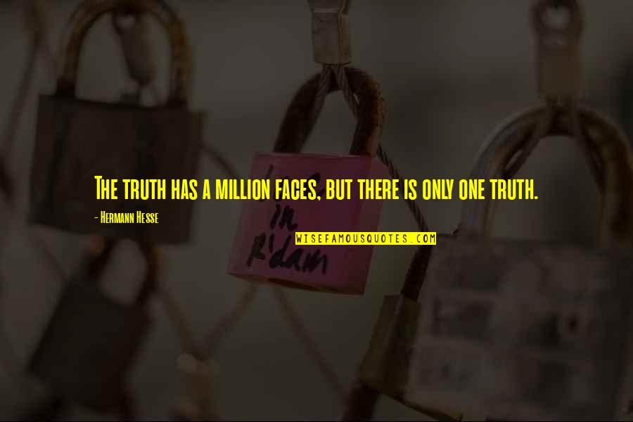 Bernheim Forest Quotes By Hermann Hesse: The truth has a million faces, but there Bernheim Forest Quotes By Hermann Hesse: The truth has a million faces, but there
