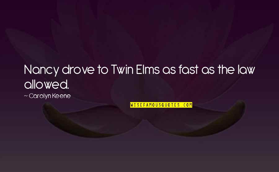 Bernholdt Quotes By Carolyn Keene: Nancy drove to Twin Elms as fast as Bernholdt Quotes By Carolyn Keene: Nancy drove to Twin Elms as fast as