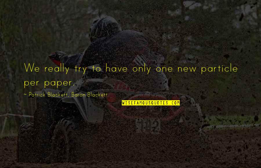 Bernholdt Quotes By Patrick Blackett, Baron Blackett: We really try to have only one new Bernholdt Quotes By Patrick Blackett, Baron Blackett: We really try to have only one new