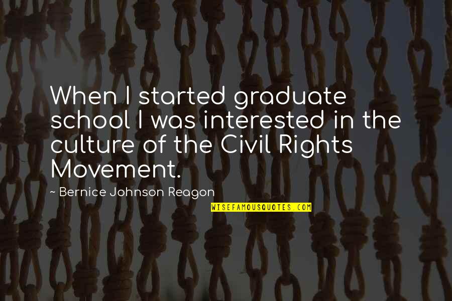 Bernice Quotes By Bernice Johnson Reagon: When I started graduate school I was interested Bernice Quotes By Bernice Johnson Reagon: When I started graduate school I was interested