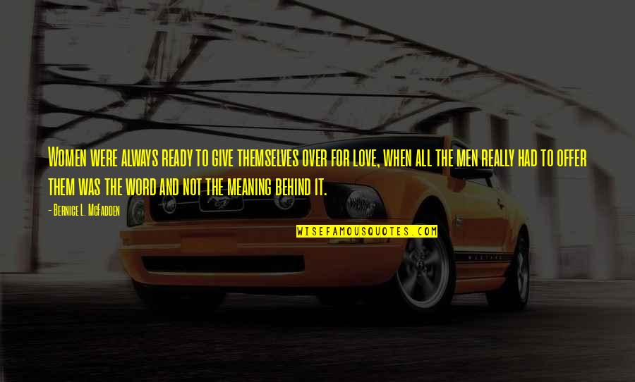 Bernice Quotes By Bernice L. McFadden: Women were always ready to give themselves over Bernice Quotes By Bernice L. McFadden: Women were always ready to give themselves over