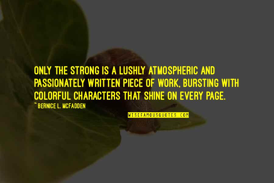 Bernice Quotes By Bernice L. McFadden: Only the Strong is a lushly atmospheric and Bernice Quotes By Bernice L. McFadden: Only the Strong is a lushly atmospheric and