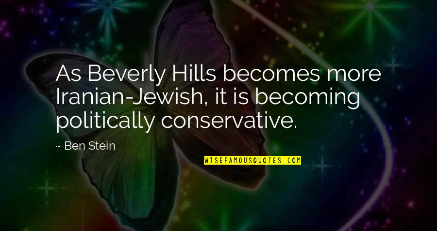 Bernie Gunther Quotes By Ben Stein: As Beverly Hills becomes more Iranian-Jewish, it is