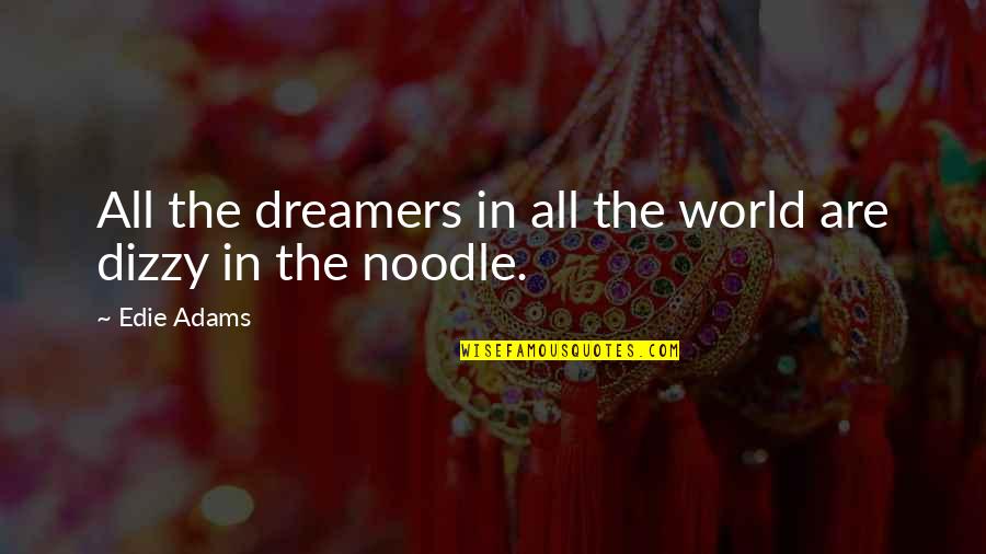 Bernie Mac Players Club Quotes By Edie Adams: All the dreamers in all the world are