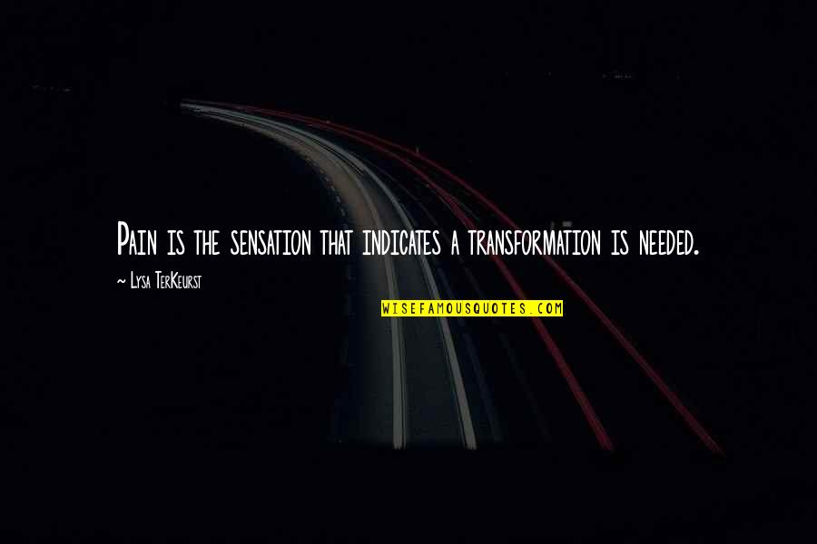 Bernie Mac Players Club Quotes By Lysa TerKeurst: Pain is the sensation that indicates a transformation