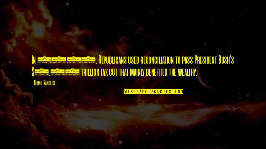 Bernie Quotes By Bernie Sanders: In 2001, Republicans used reconciliation to pass President Bernie Quotes By Bernie Sanders: In 2001, Republicans used reconciliation to pass President