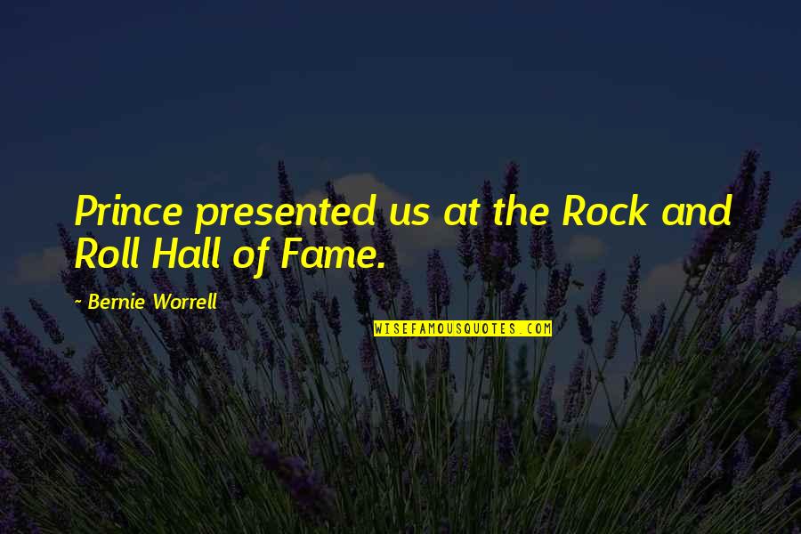 Bernie Worrell Quotes By Bernie Worrell: Prince presented us at the Rock and Roll