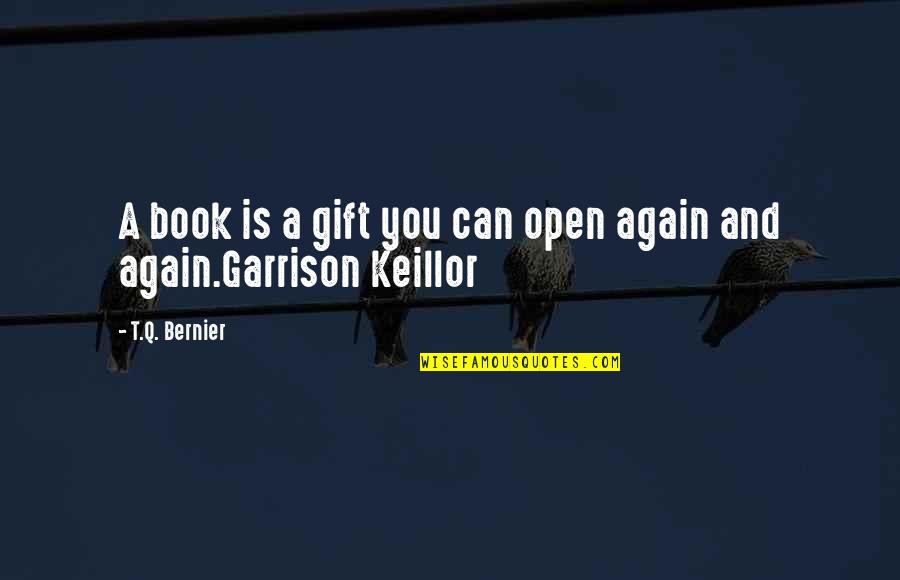 Bernier Quotes By T.Q. Bernier: A book is a gift you can open
