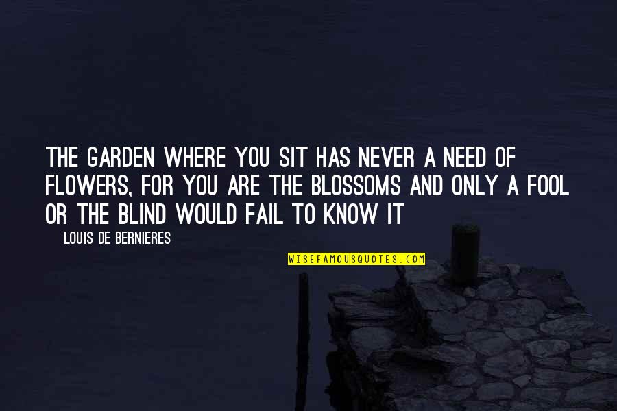 Bernieres Quotes By Louis De Bernieres: The garden where you sit Has never a