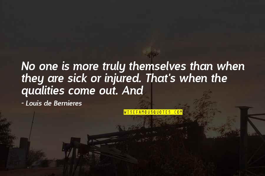 Bernieres Quotes By Louis De Bernieres: No one is more truly themselves than when