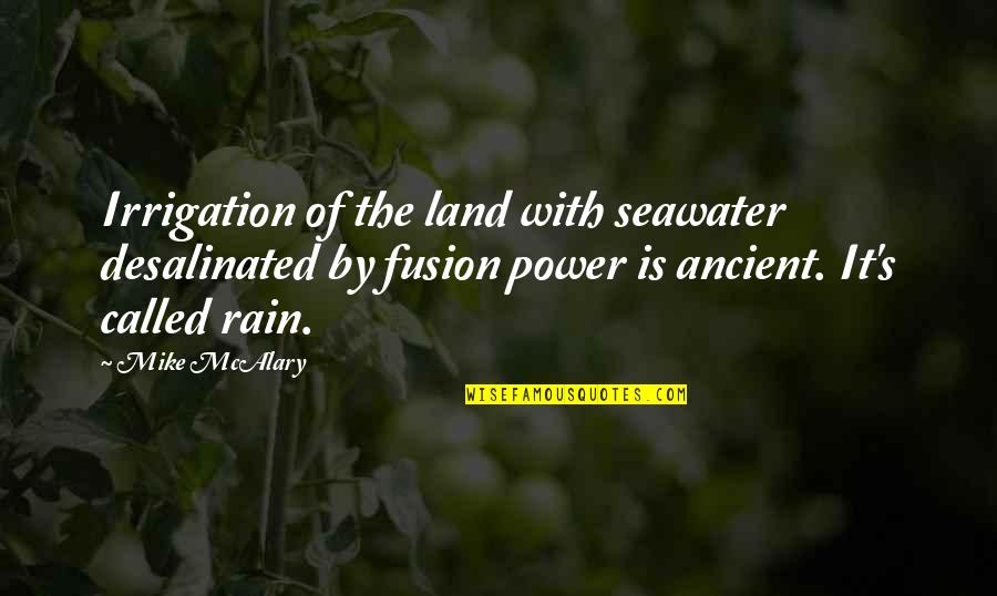 Bernikert Quotes By Mike McAlary: Irrigation of the land with seawater desalinated by