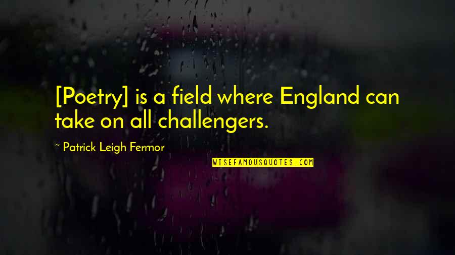 Bernilai In English Quotes By Patrick Leigh Fermor: [Poetry] is a field where England can take
