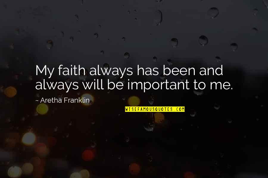Bernini Fountains Quotes By Aretha Franklin: My faith always has been and always will Bernini Fountains Quotes By Aretha Franklin: My faith always has been and always will