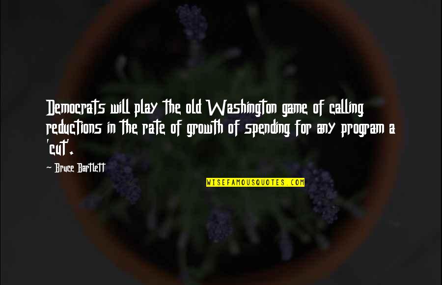 Bernini Ybor Quotes By Bruce Bartlett: Democrats will play the old Washington game of