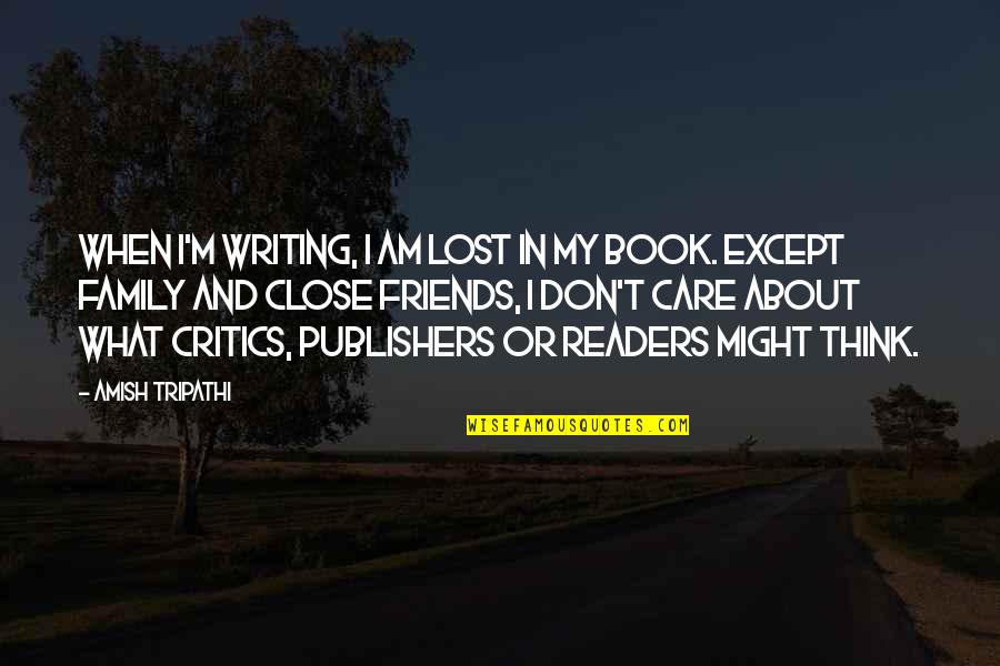 Bernissart Quotes By Amish Tripathi: When I'm writing, I am lost in my Bernissart Quotes By Amish Tripathi: When I'm writing, I am lost in my