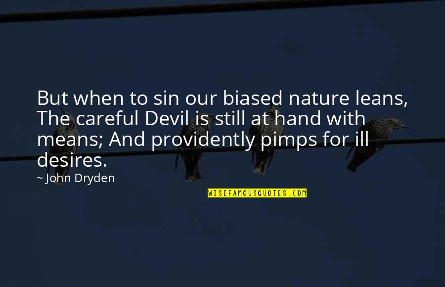 Bernita Buncher Quotes By John Dryden: But when to sin our biased nature leans,