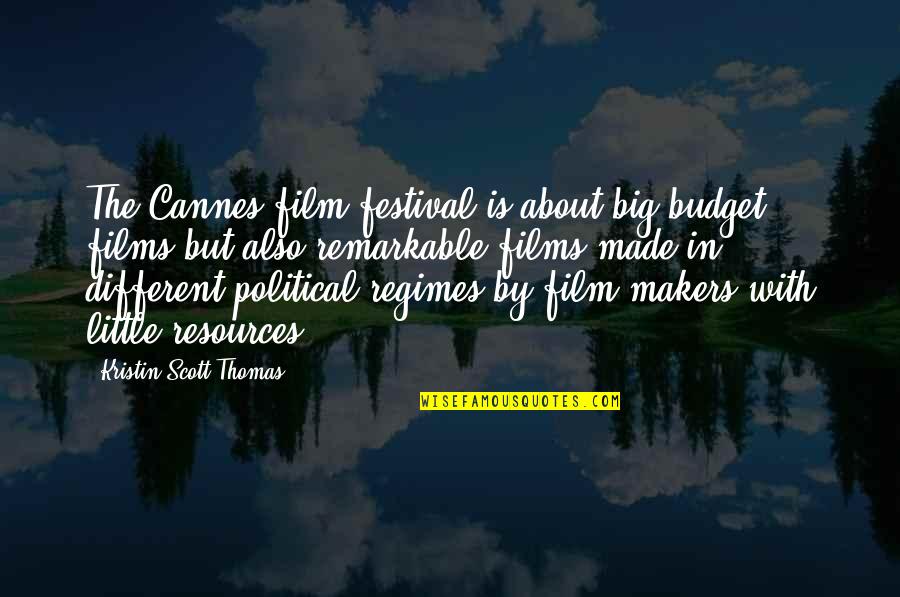Bernsdorff Kurt Quotes By Kristin Scott Thomas: The Cannes film festival is about big-budget films Bernsdorff Kurt Quotes By Kristin Scott Thomas: The Cannes film festival is about big-budget films