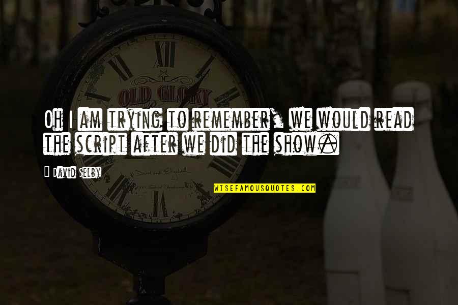 Bernsen Community Quotes By David Selby: Oh I am trying to remember, we would