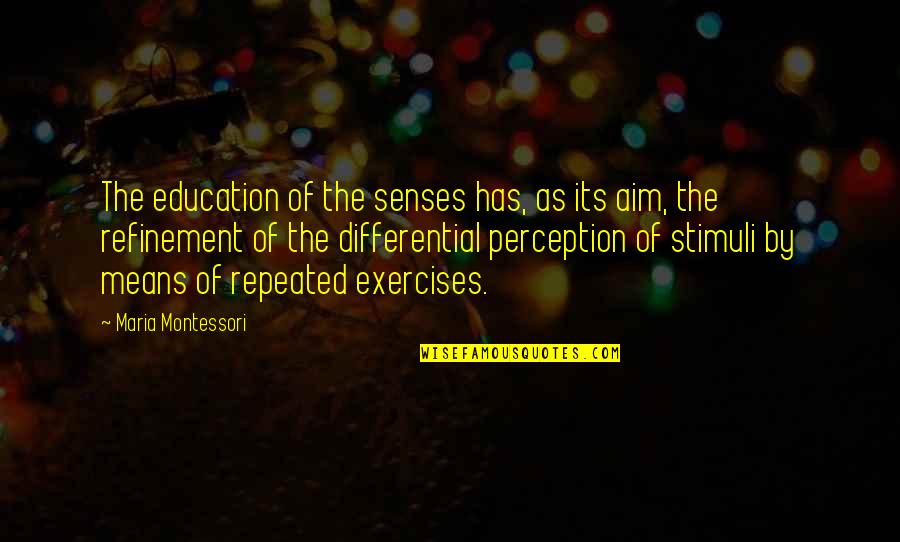 Bernson Quotes By Maria Montessori: The education of the senses has, as its