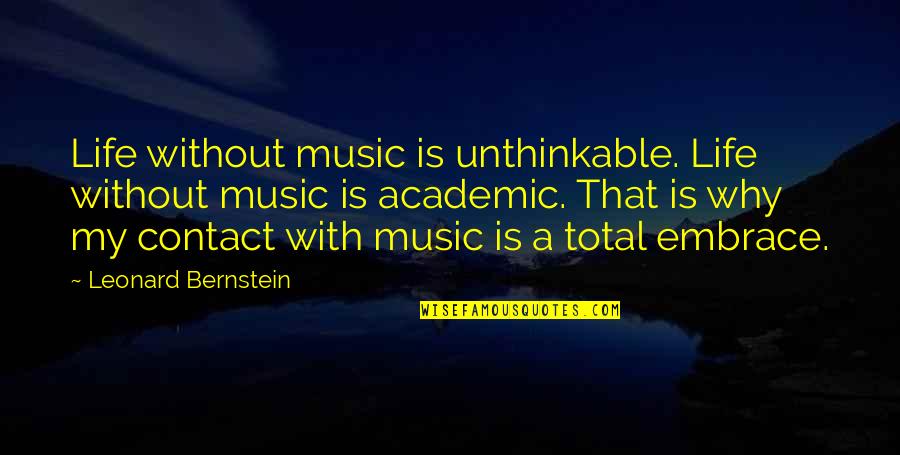 Bernstein's Quotes By Leonard Bernstein: Life without music is unthinkable. Life without music