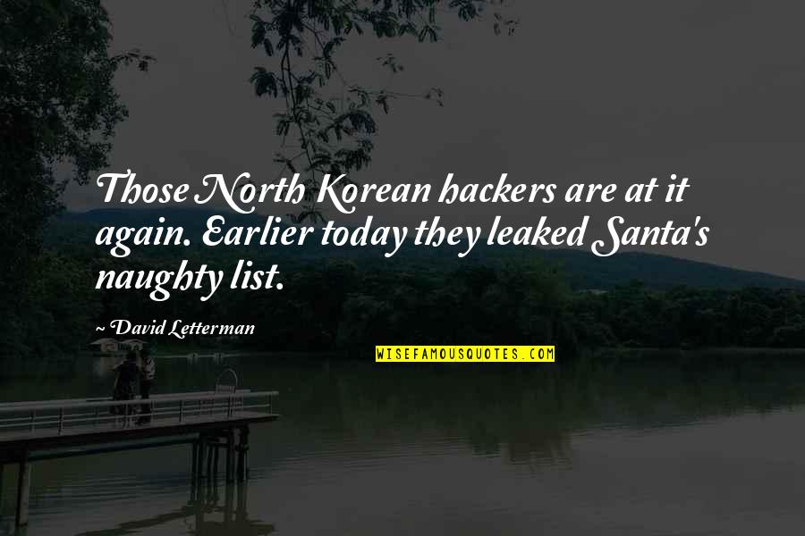 Bernstorff Castle Quotes By David Letterman: Those North Korean hackers are at it again. Bernstorff Castle Quotes By David Letterman: Those North Korean hackers are at it again.