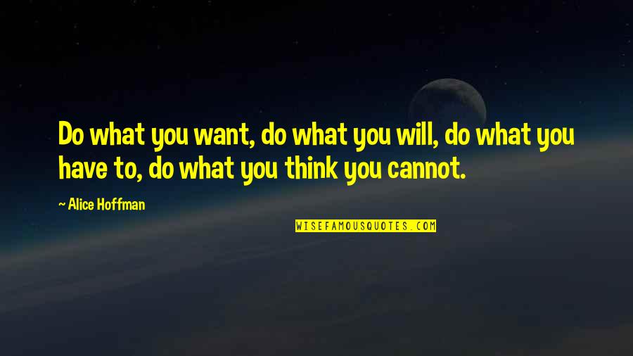 Bernthal And Associates Quotes By Alice Hoffman: Do what you want, do what you will,