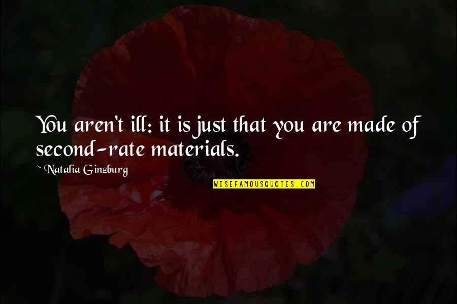 Berntsen Survey Quotes By Natalia Ginzburg: You aren't ill: it is just that you