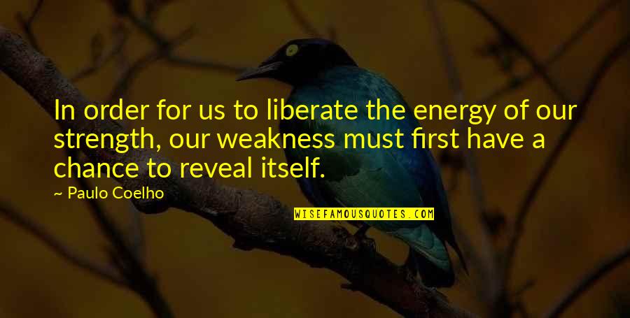 Berntsen Survey Quotes By Paulo Coelho: In order for us to liberate the energy