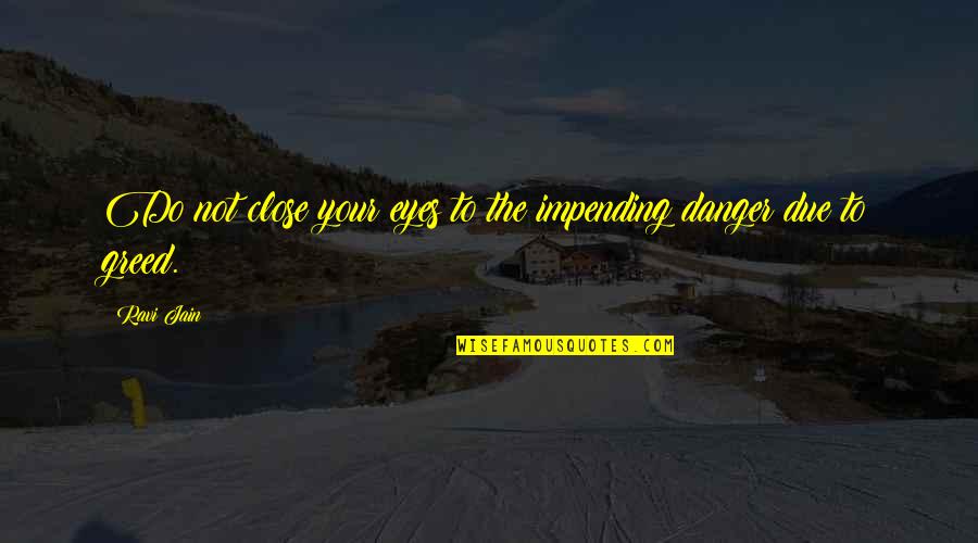 Bernyanyi Banyak Quotes By Ravi Jain: Do not close your eyes to the impending