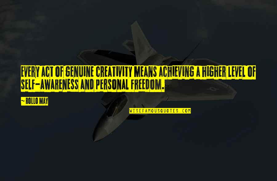 Bernyanyilah Bagi Quotes By Rollo May: Every act of genuine creativity means achieving a Bernyanyilah Bagi Quotes By Rollo May: Every act of genuine creativity means achieving a