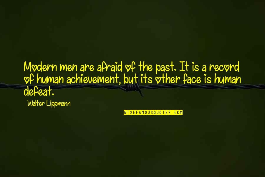 Berodual Cena Quotes By Walter Lippmann: Modern men are afraid of the past. It Berodual Cena Quotes By Walter Lippmann: Modern men are afraid of the past. It