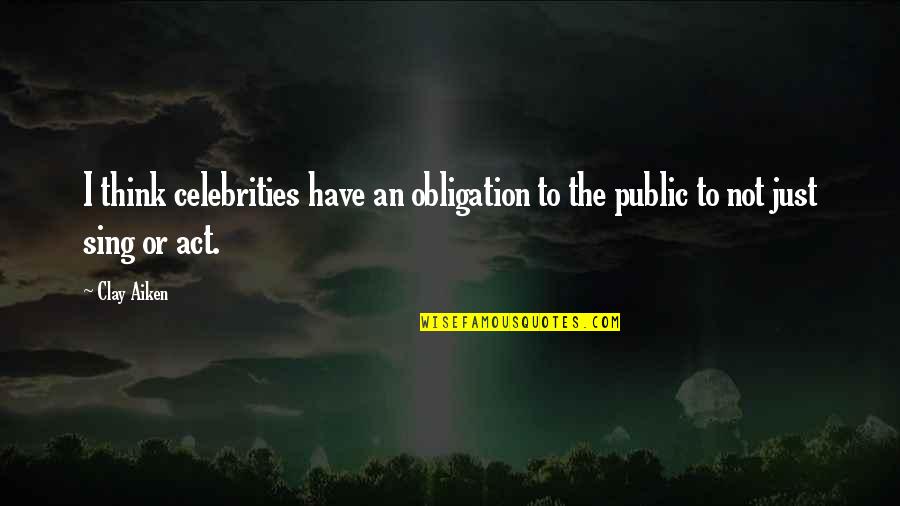 Beroemd Schilderij Quotes By Clay Aiken: I think celebrities have an obligation to the