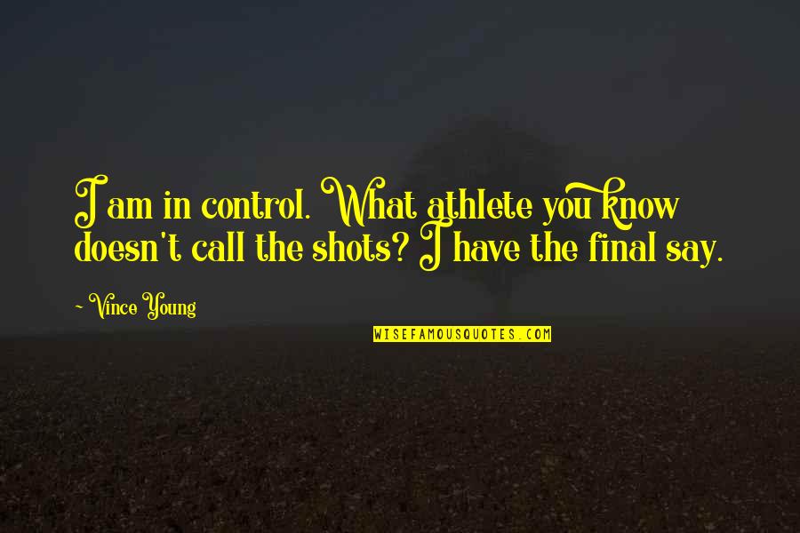 Beroemd Schilderij Quotes By Vince Young: I am in control. What athlete you know