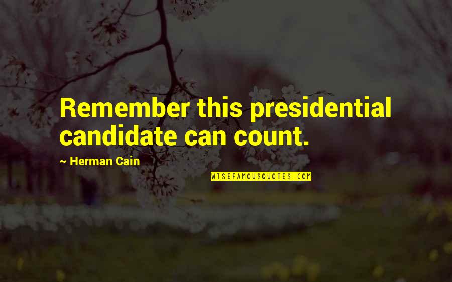 Beroemde Love Quotes By Herman Cain: Remember this presidential candidate can count.